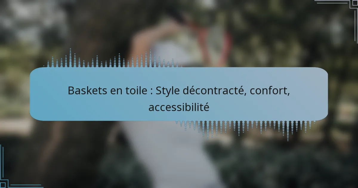 Baskets en toile : Style décontracté, confort, accessibilité