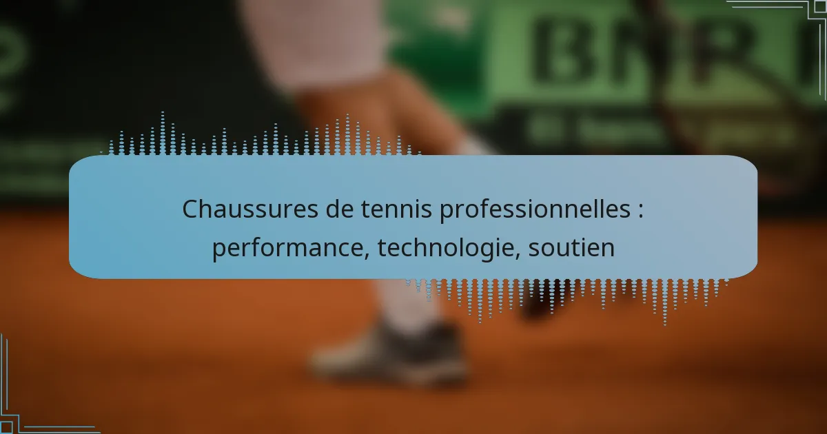 Chaussures de tennis professionnelles : performance, technologie, soutien